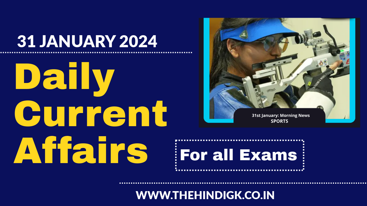 31 January 2024 Current Affairs - The Hindi GK